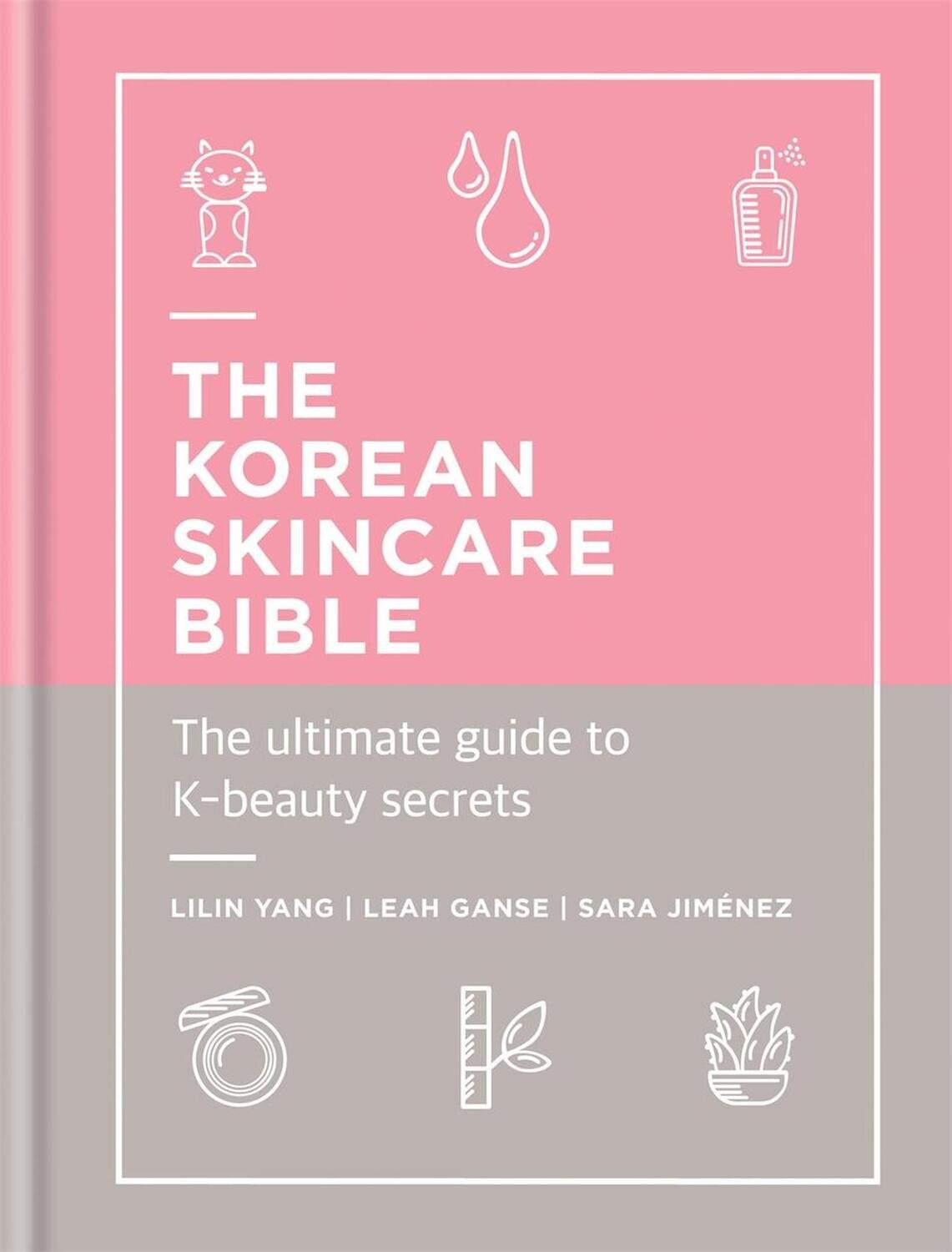 Cover: 9781788401661 | The Korean Skincare Bible | The Ultimate Guide to K-beauty | Buch