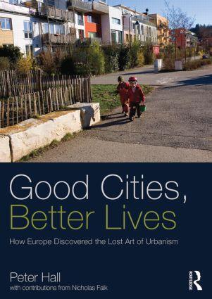 Cover: 9780415840224 | Good Cities, Better Lives: How Europe Discovered the Lost Art of...