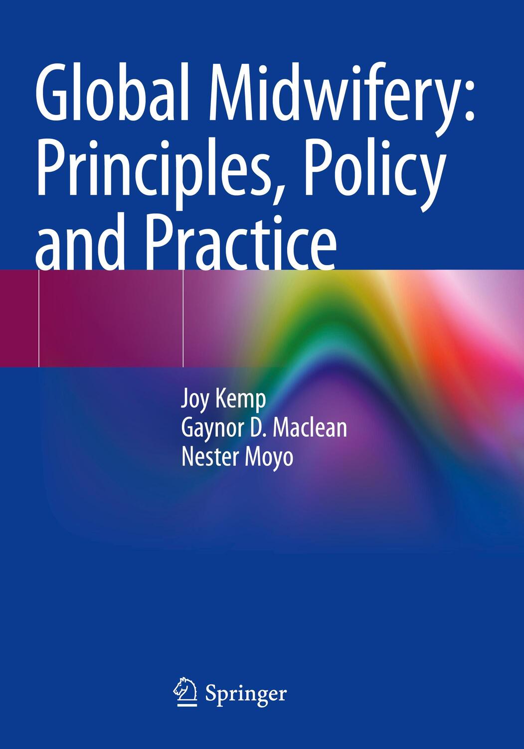 Cover: 9783030467678 | Global Midwifery: Principles, Policy and Practice | Joy Kemp (u. a.)