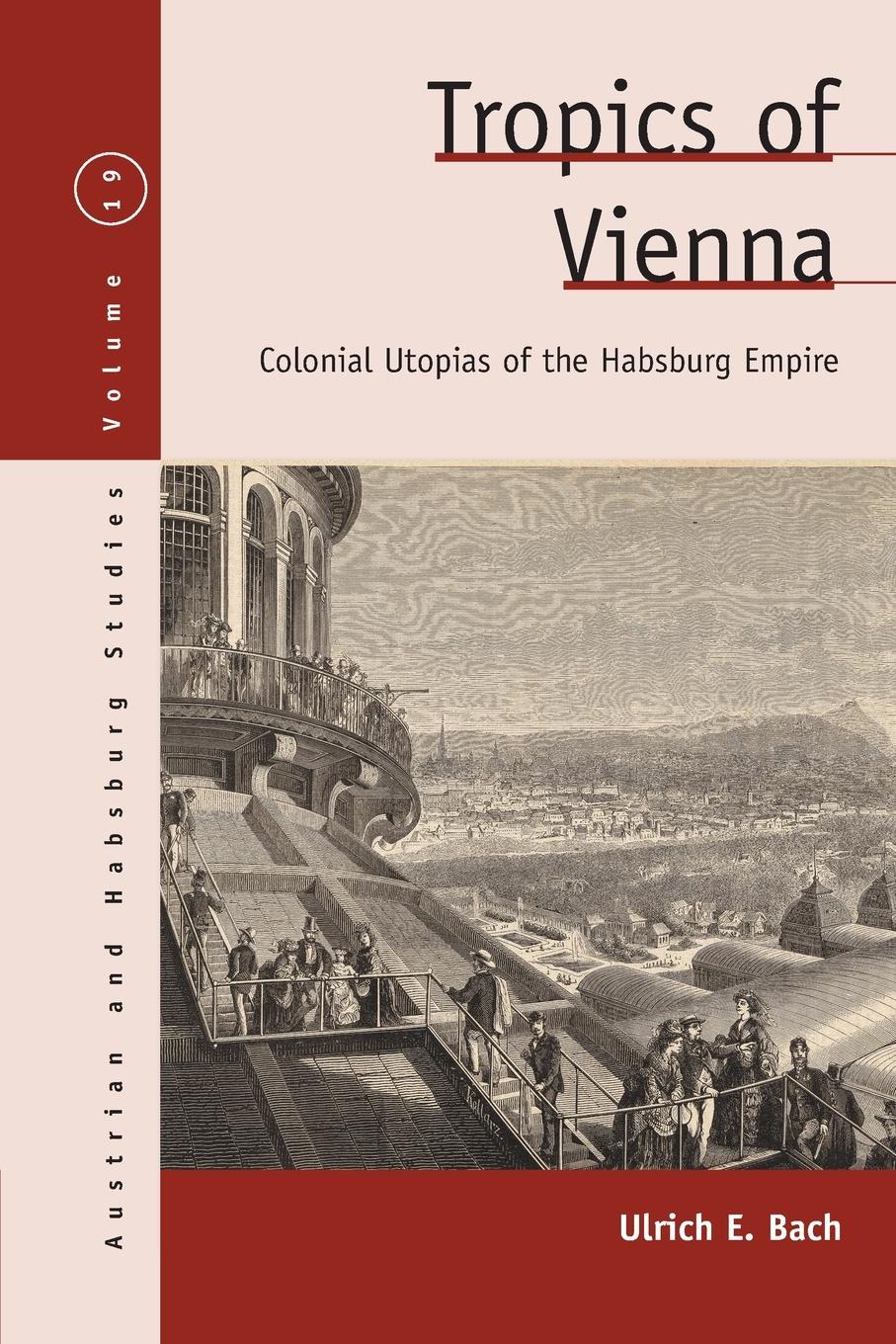 Cover: 9781800730144 | Tropics of Vienna | Colonial Utopias of the Habsburg Empire | Bach