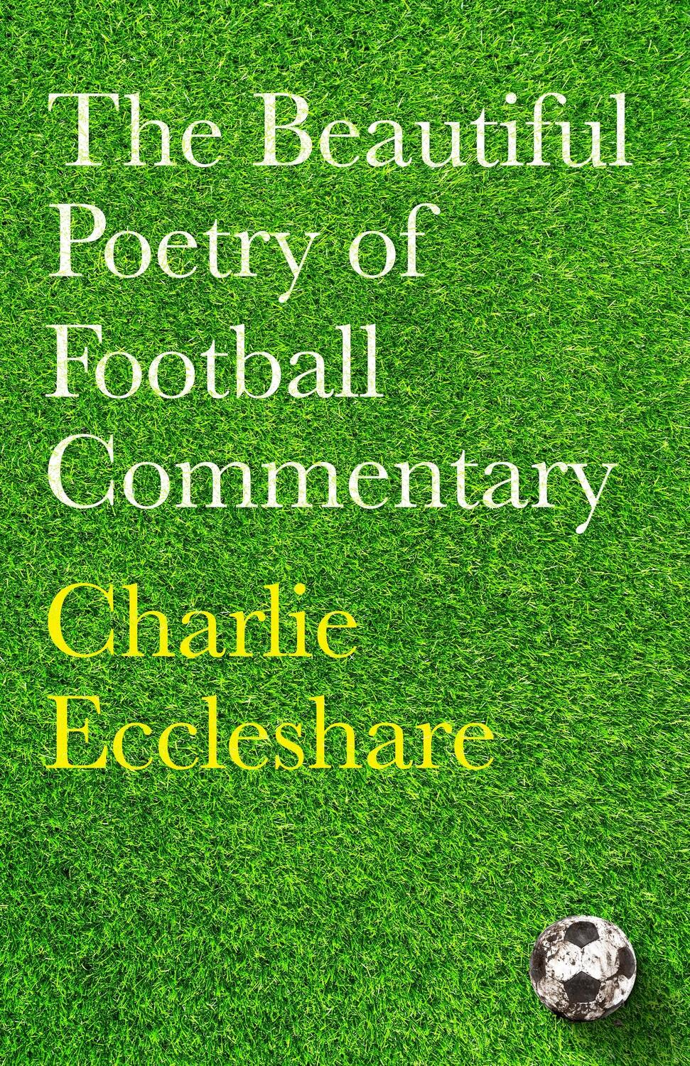 Cover: 9781399604086 | The Beautiful Poetry of Football Commentary | Charlie Eccleshare