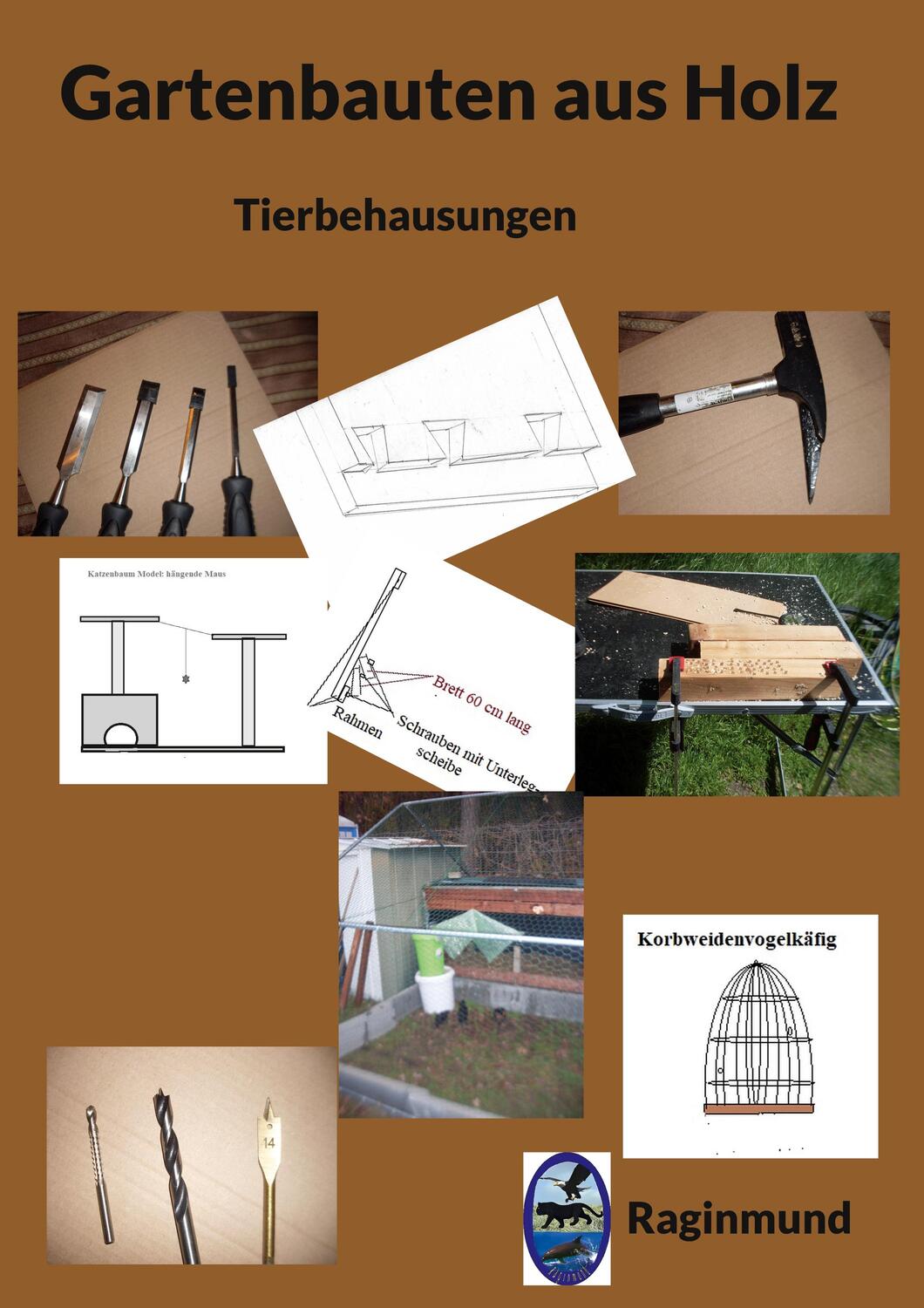 Cover: 9783757817152 | Gartenbauten aus Holz | Tierbehausungen | Raginmund | Taschenbuch