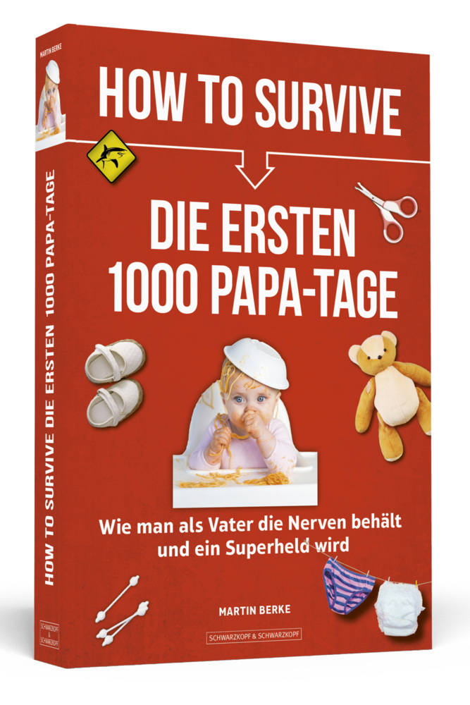 Cover: 9783862655656 | How to Survive die ersten 1000 Papa-Tage | Martin Berke | Taschenbuch