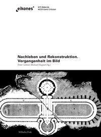 Cover: 9783770553396 | Nachleben und Rekonstruktion | Vergangenheit im Bild, Eikones | Geimer