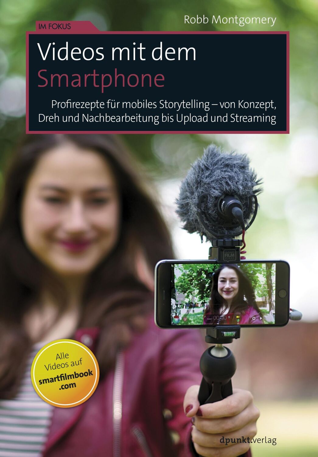 Cover: 9783864906602 | Videos mit dem Smartphone | Robb Montgomery | Taschenbuch | Im Fokus