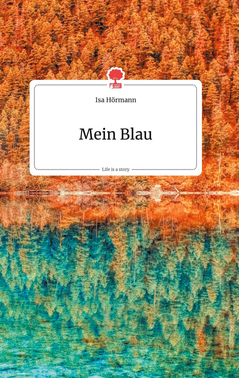 Cover: 9783990872840 | Mein Blau. Life is a Story | Isa Hörmann | Buch | Deutsch | 2021