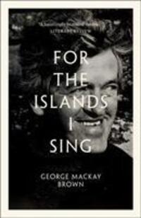 Cover: 9781846975110 | For the Islands I Sing | An Autobiography | George Mackay Brown | Buch