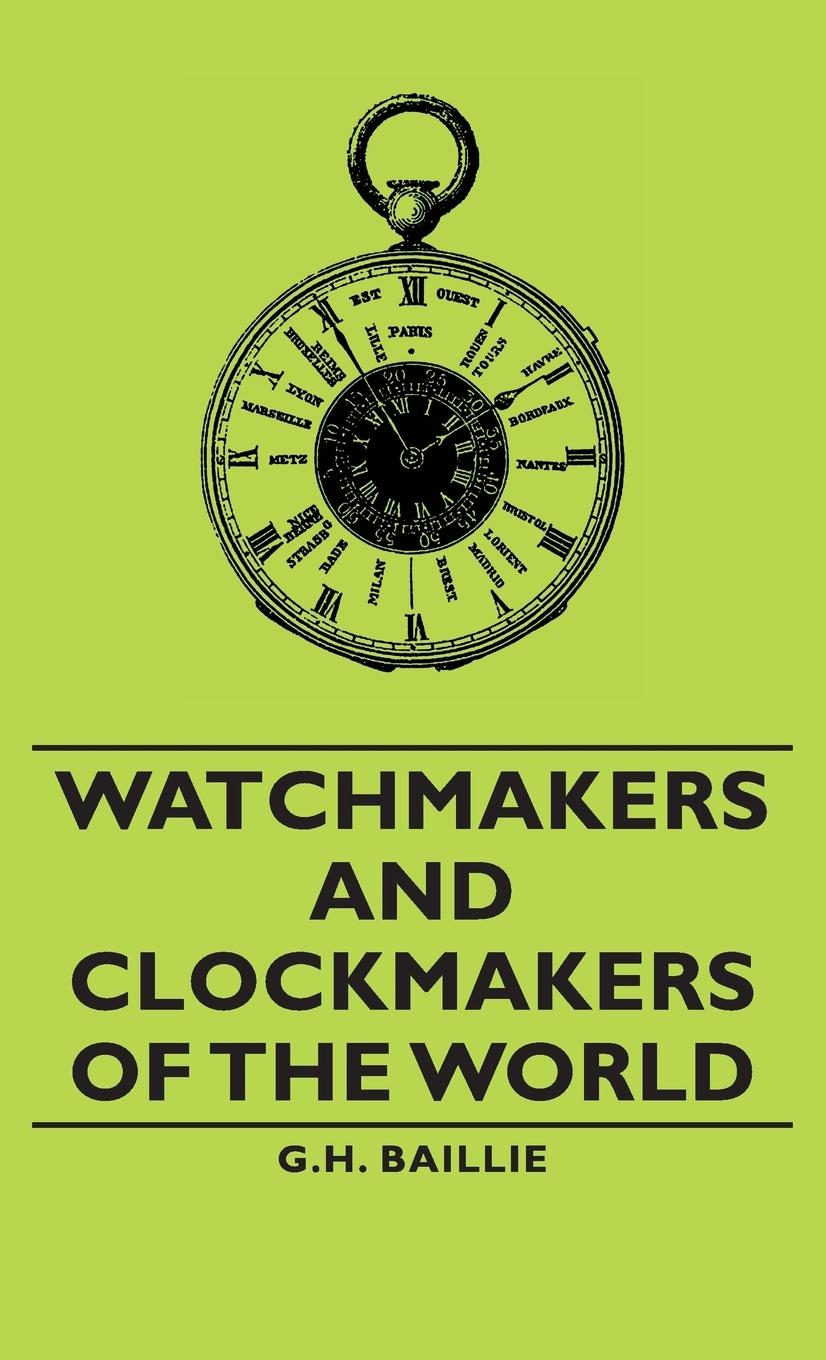 Cover: 9781443733533 | Watchmakers and Clockmakers of the World | G. H. Baillie | Buch | 2008