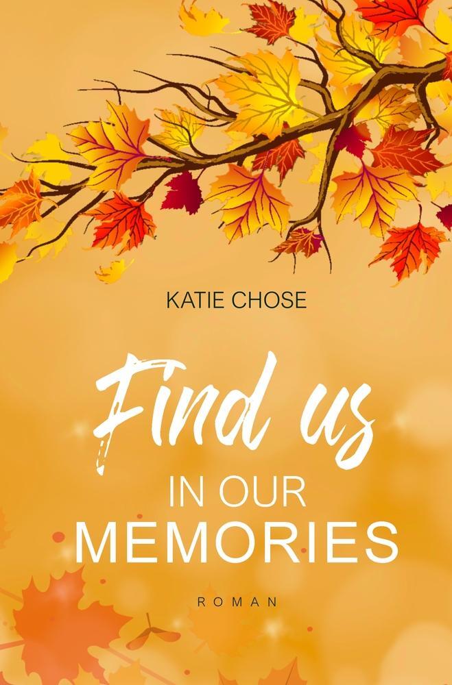 Cover: 9783754687871 | Find us in our memories | Katie Chose | Taschenbuch | Paperback | 2023