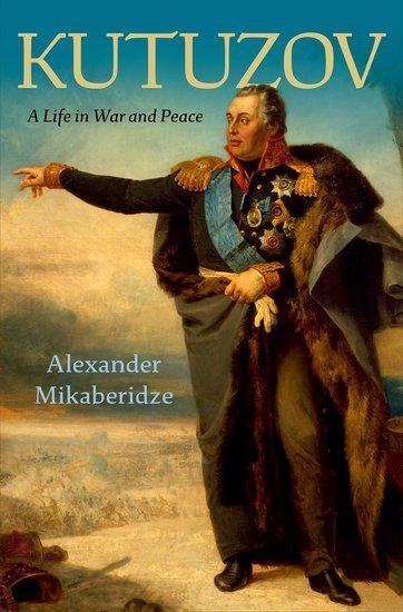 Cover: 9780197546734 | Kutuzov | A Life in War and Peace | Alexander Mikaberidze | Buch