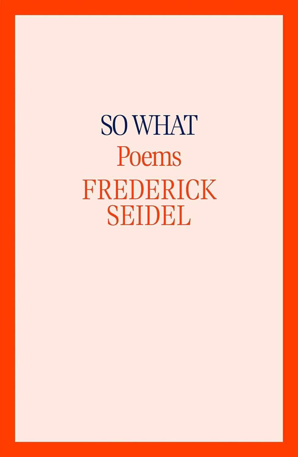 Cover: 9780374614188 | So What | Poems | Frederick Seidel | Buch | Englisch | 2024