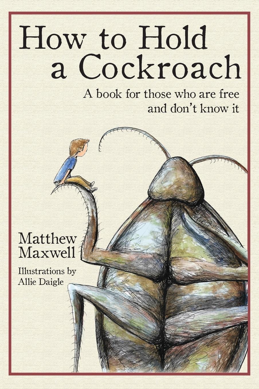 Cover: 9781733353328 | How to Hold a Cockroach | Matthew Maxwell | Buch | Englisch | 2020