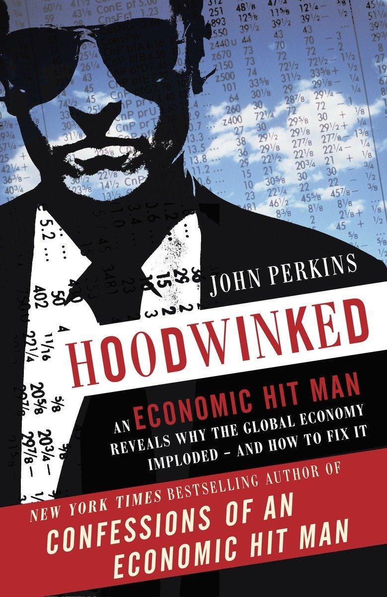 Cover: 9780307589941 | Hoodwinked: An Economic Hit Man Reveals Why the Global Economy...