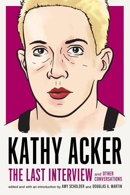 Cover: 9781612197319 | Kathy Acker: The Last Interview | and other conversations | Acker