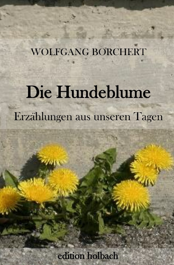 Cover: 9783753140568 | Die Hundeblume | Wolfgang Borchert | Taschenbuch | 2020 | epubli