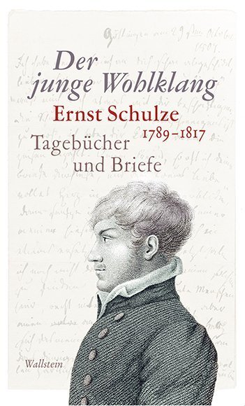 Cover: 9783835331174 | Der junge Wohlklang | Ernst Schulze (1789-1817). Tagebücher und Briefe