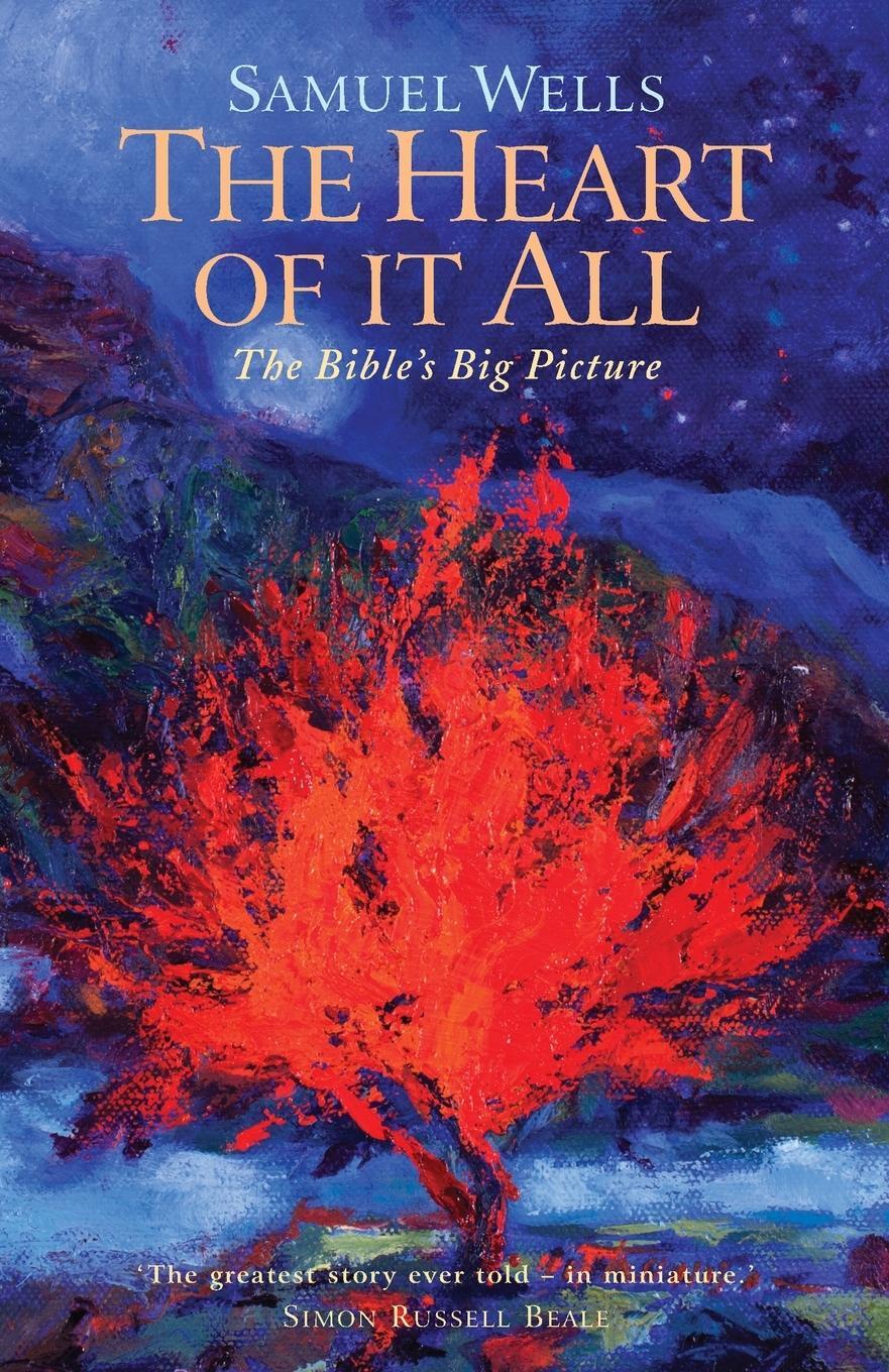 Cover: 9781786222251 | The Heart Of It All | The Bible's Big Picture | Samuel Wells | Buch