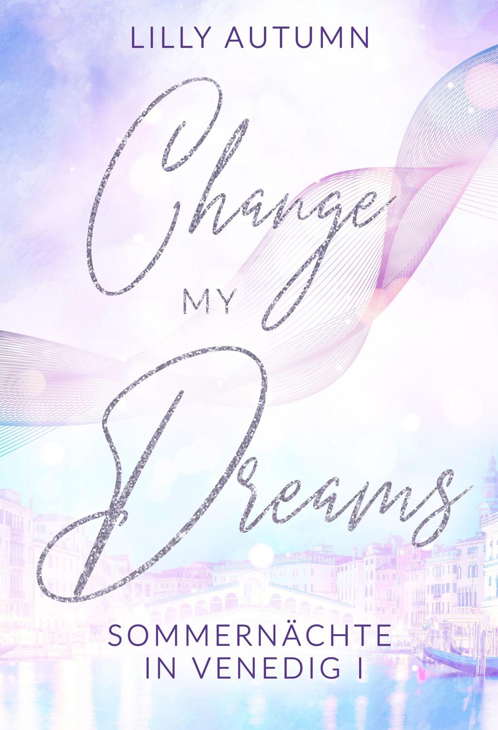 Cover: 9783989420625 | Change my Dreams - Sommernächte in Venedig | Lilly Autumn | Buch