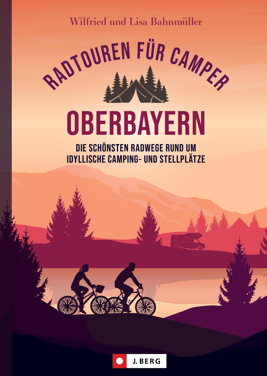 Cover: 9783862469970 | Radtouren für Camper Oberbayern | Wilfried Bahnmüller (u. a.) | Buch