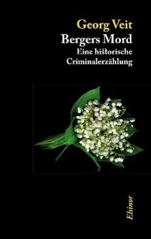 Cover: 9783942788113 | Bergers Mord | Eine historische Criminalerzählung | Georg Veit | Buch
