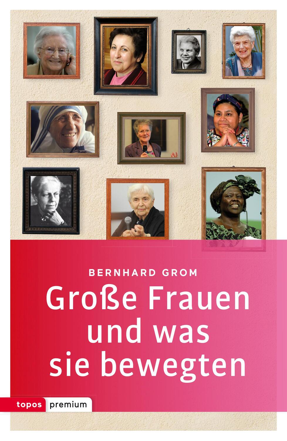 Cover: 9783836700146 | Große Frauen und was sie bewegten | Bernhard Grom | Taschenbuch | 2016