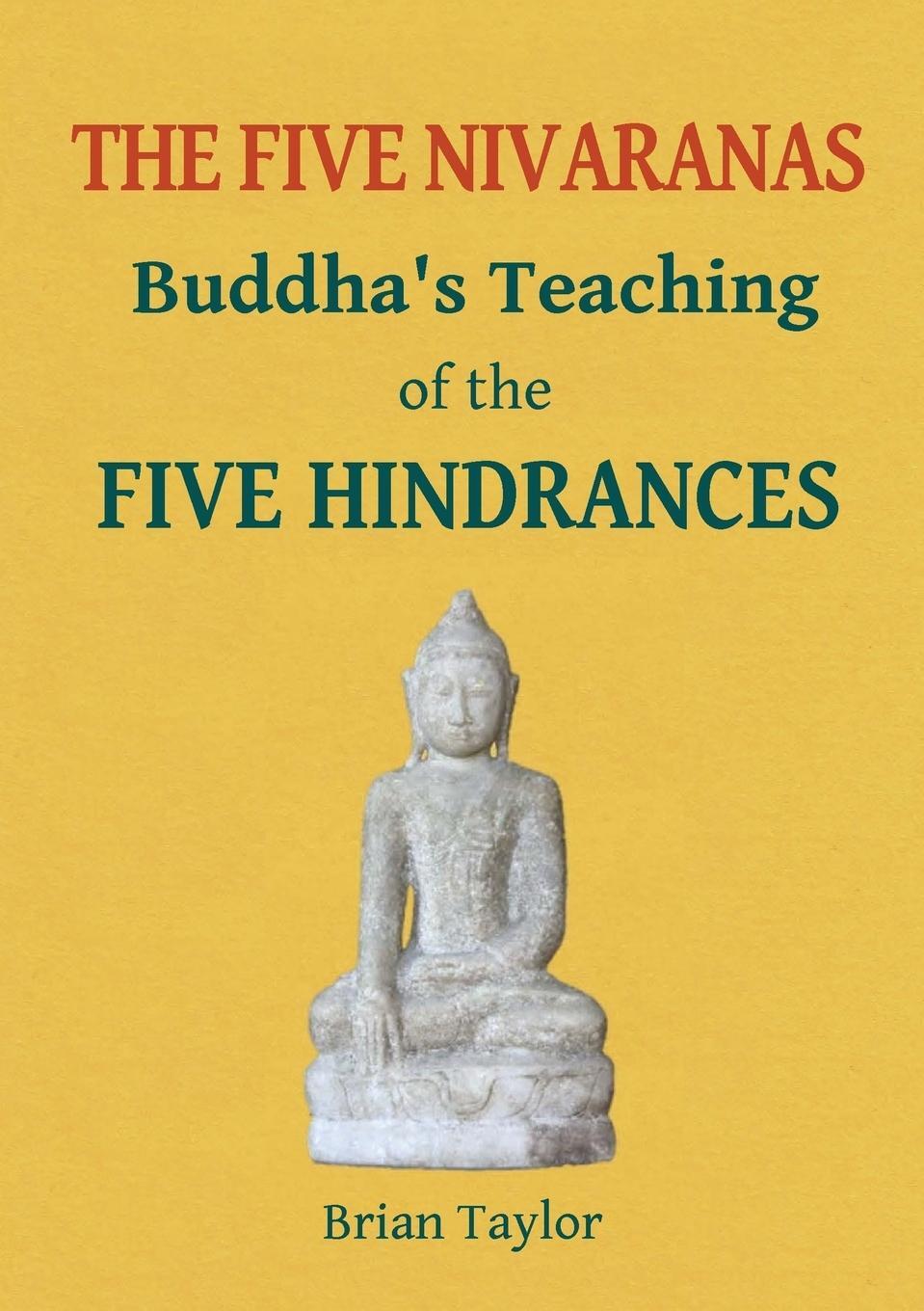 Cover: 9780995634688 | THE FIVE NIVARANAS | Buddha's Teaching of the FIVE HINDRANCES | Taylor