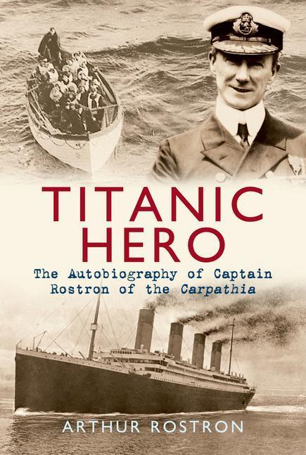 Cover: 9781445604206 | Titanic Hero | The Autobiography of Captain Rostron of the Carpathia
