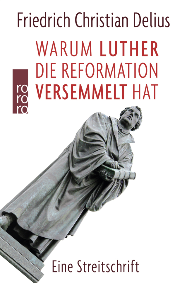 Cover: 9783499610547 | Warum Luther die Reformation versemmelt hat | Eine Streitschrift