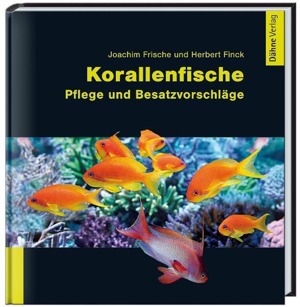 Cover: 9783935175647 | Korallenfische | Pflege und Besatzvorschläge | Joachim Frische (u. a.)