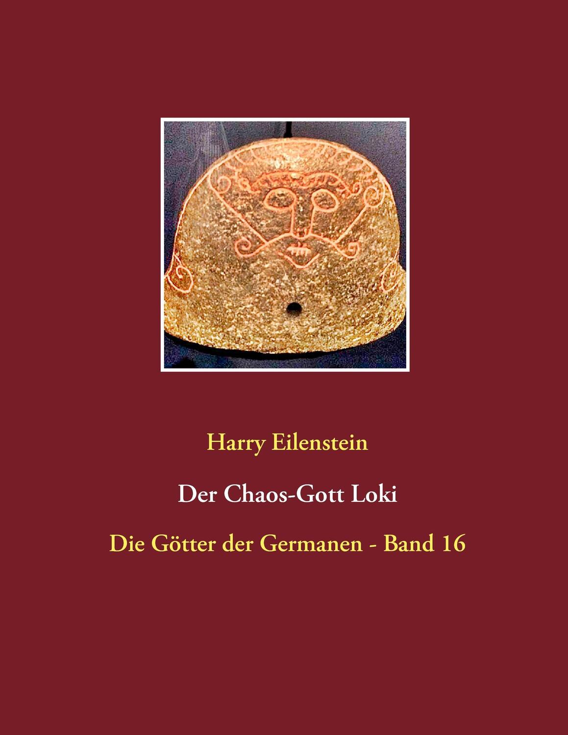 Cover: 9783743127401 | Der Chaos-Gott Loki | Die Götter der Germanen - Band 16 | Eilenstein