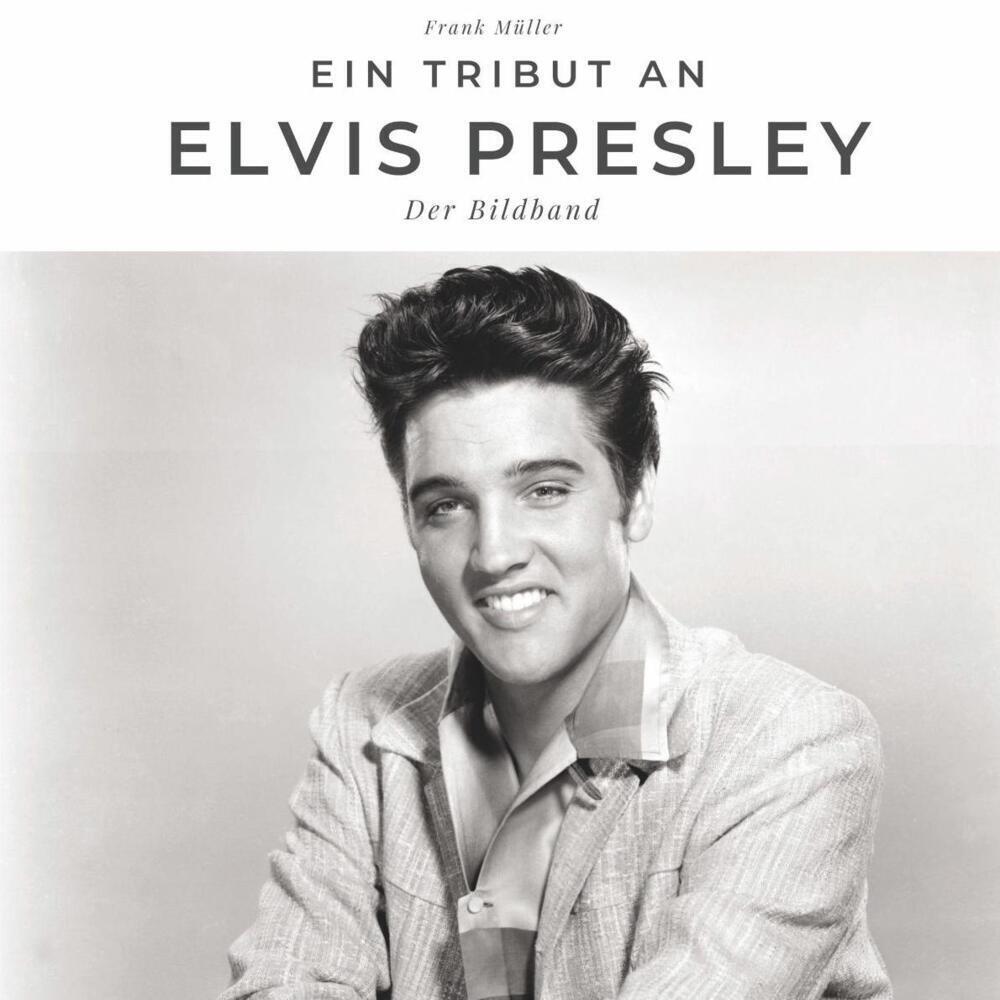 Cover: 9783750503205 | Ein Tribut an Elvis Presley | Der Bildband | Frank Müller | Buch