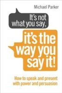 Cover: 9780091955250 | It's Not What You Say, It's The Way You Say It! | Michael Parker
