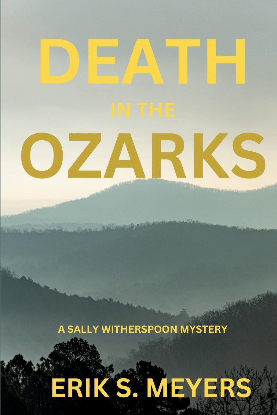 Cover: 9781685125202 | Death in the Ozarks | A Sally Witherspoon Mystery | Erik S. Meyers