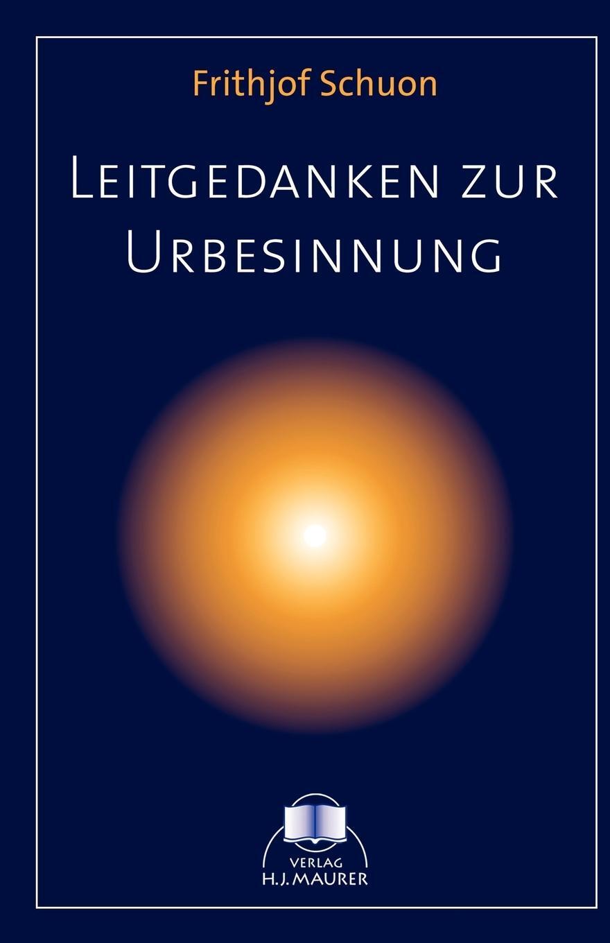 Cover: 9783929345445 | Leitgedanken zur Urbesinnung | Frithjof Schuon | Taschenbuch | 152 S.