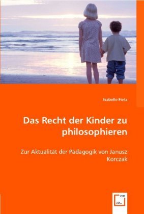 Cover: 9783836496896 | Das Recht der Kinder zu philosophieren | Isabelle Fietz | Taschenbuch