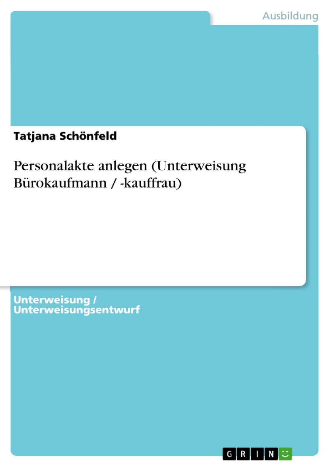 Cover: 9783656628644 | Personalakte anlegen (Unterweisung Bürokaufmann / -kauffrau) | Buch
