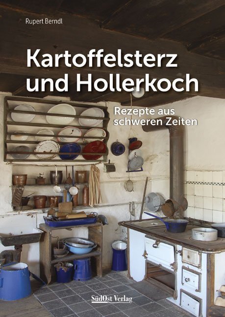 Cover: 9783866467019 | Kartoffelsterz und Hollerkoch | Rezepte aus schweren Zeiten | Berndl