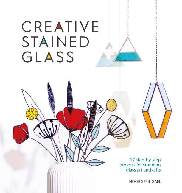 Cover: 9781446309445 | Creative Stained Glass | Noor Springael | Taschenbuch | Creative