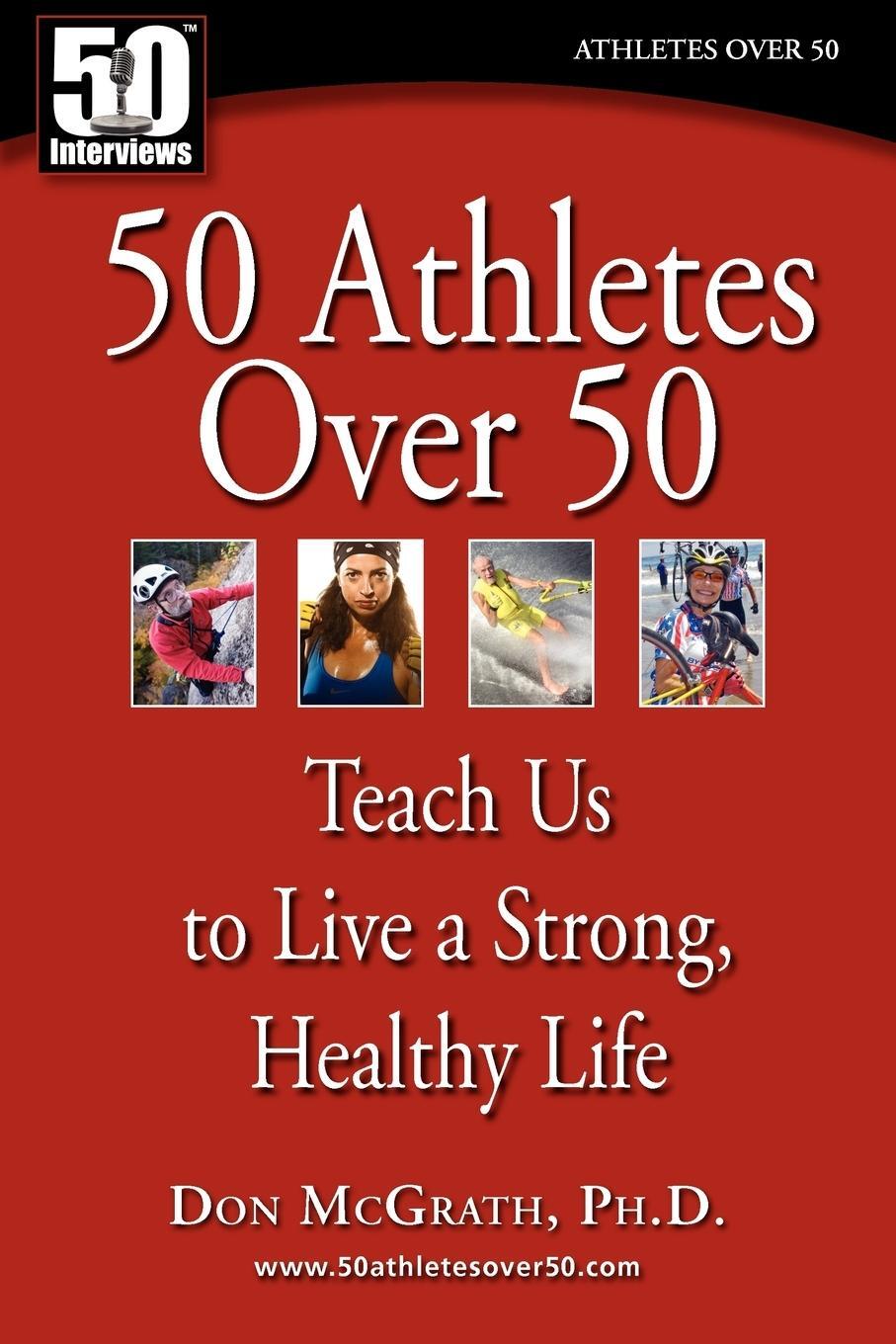 Cover: 9780982290712 | 50 Athletes over 50 | Teach Us to Live a Strong, Healthy Life | Buch