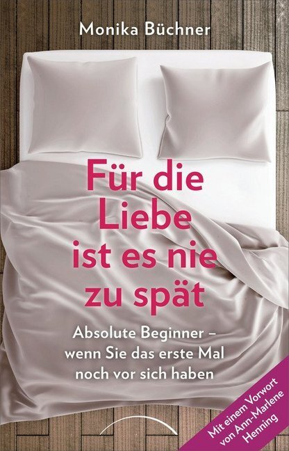 Cover: 9783958830929 | Für die Liebe ist es nie zu spät | Monika Büchner | Taschenbuch | 2016