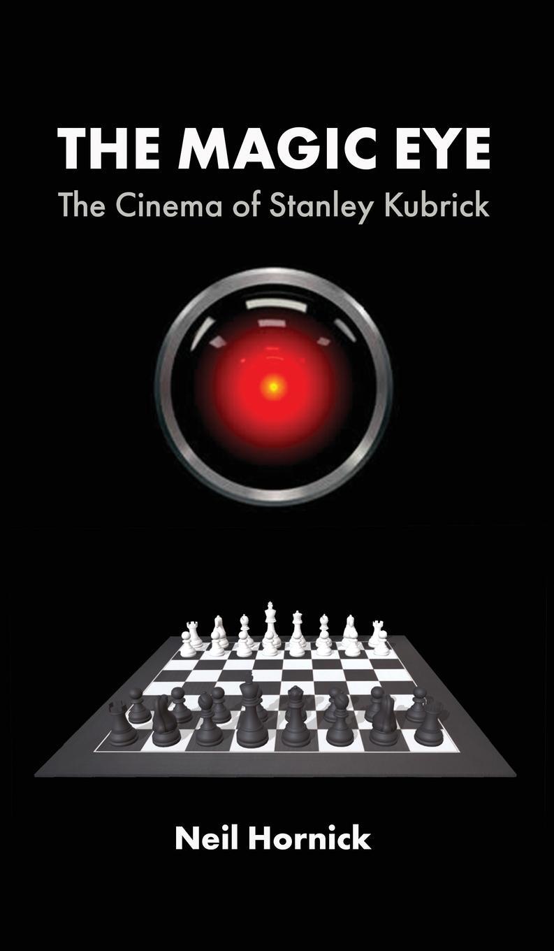 Cover: 9781942782520 | The Magic Eye | The Cinema of Stanley Kubrick | Neil Hornick | Buch