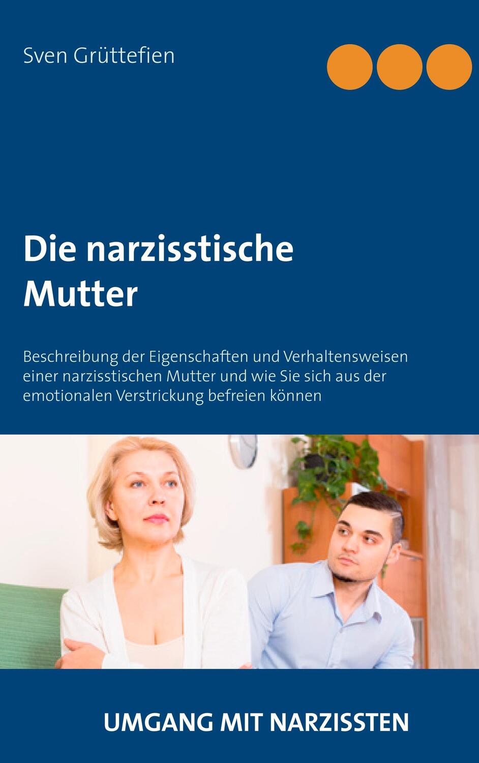 Cover: 9783748148753 | Die narzisstische Mutter | Sven Grüttefien | Taschenbuch | 2018