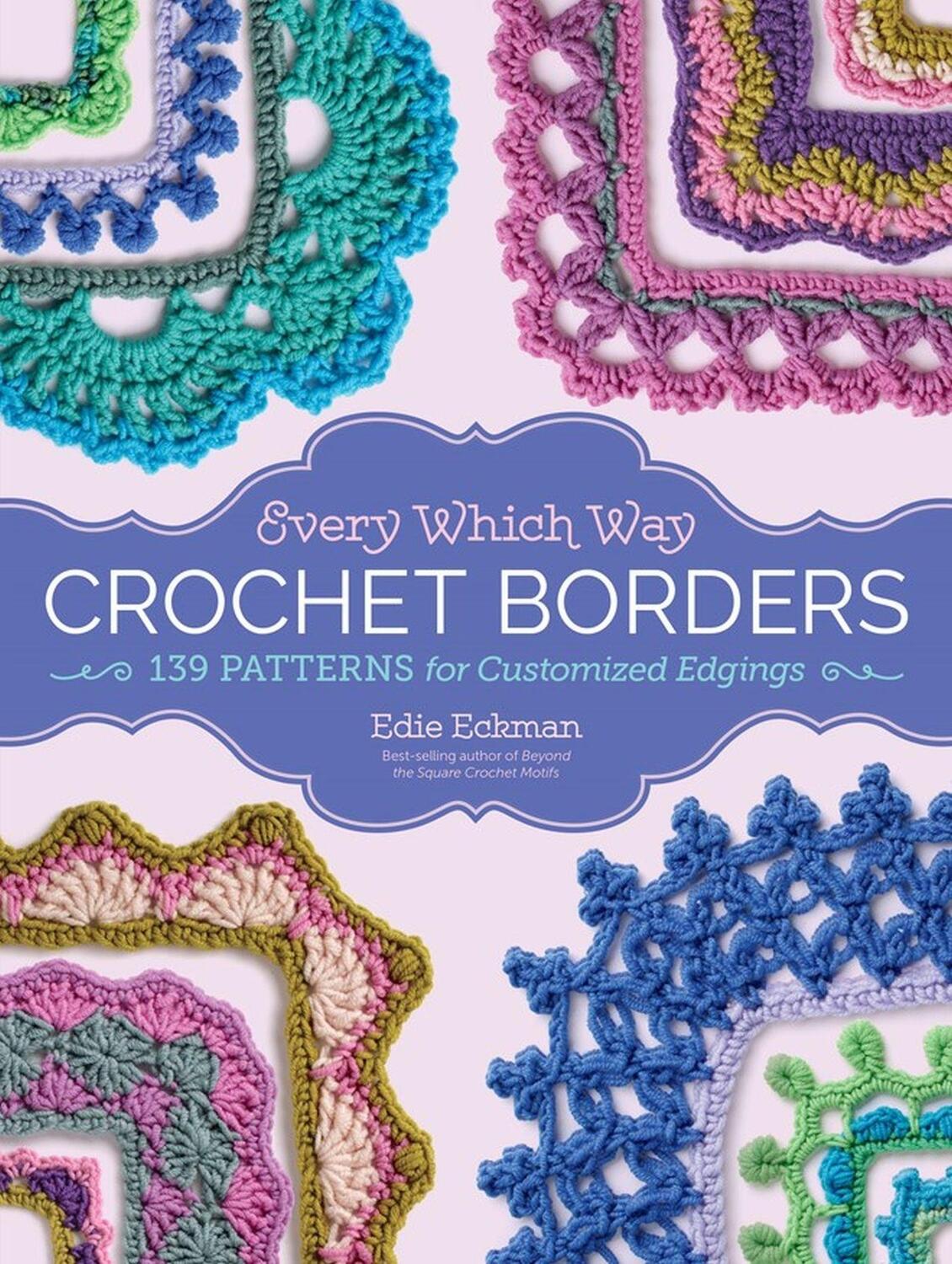 Cover: 9781612127408 | Every Which Way Crochet Borders | 139 Patterns for Customized Edgings