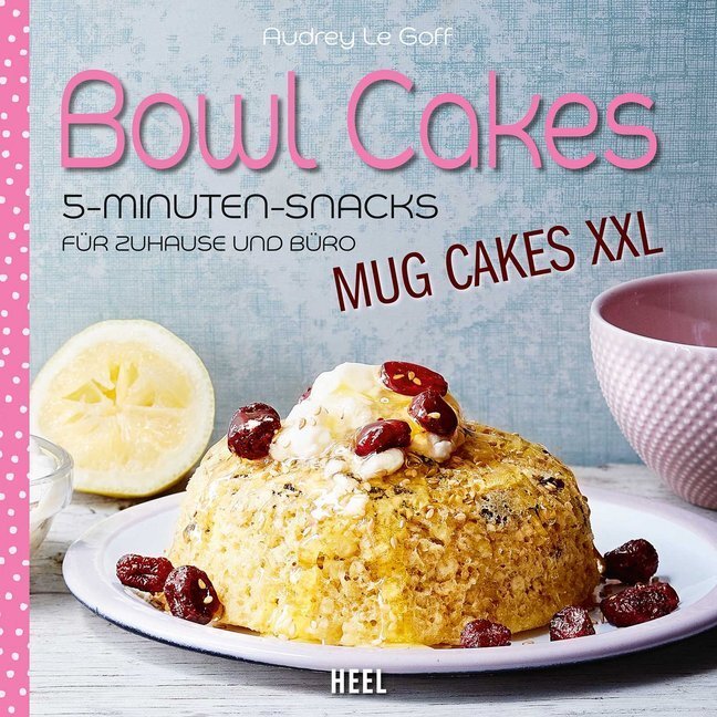Cover: 9783958432338 | Bowl Cakes - Mug Cakes XXL | 5-Minuten-Snacks für Zuhause und Büro