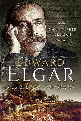 Cover: 9781526764621 | Edward Elgar | Music, Life and Landscapes | Christopher Grogan (u. a.)
