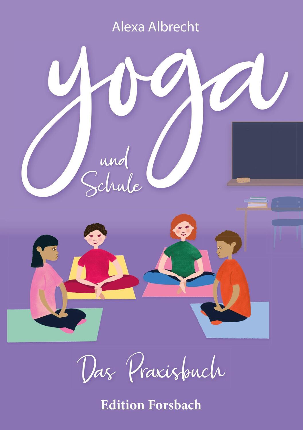 Cover: 9783959041850 | Yoga und Schule | Das Praxisbuch | Alexa Albrecht | Taschenbuch | 2022