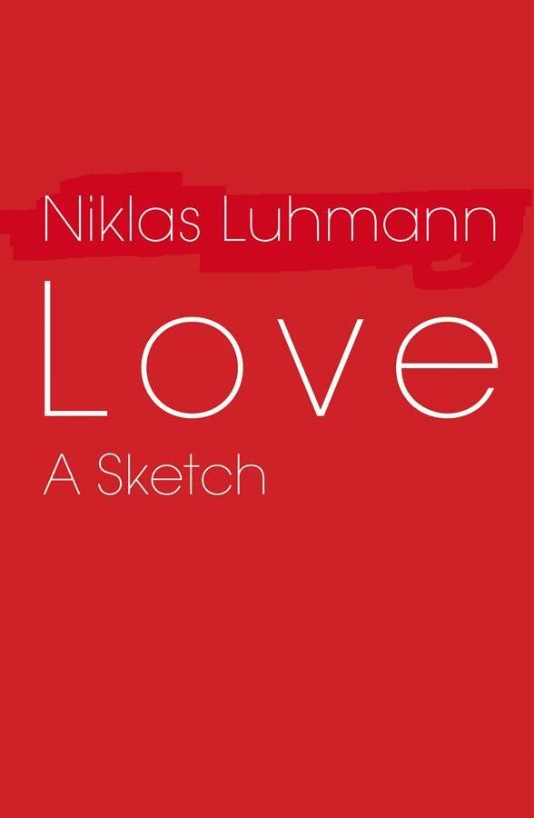 Cover: 9780745647517 | Love | A Sketch | Niklas Luhmann | Taschenbuch | 100 S. | Englisch