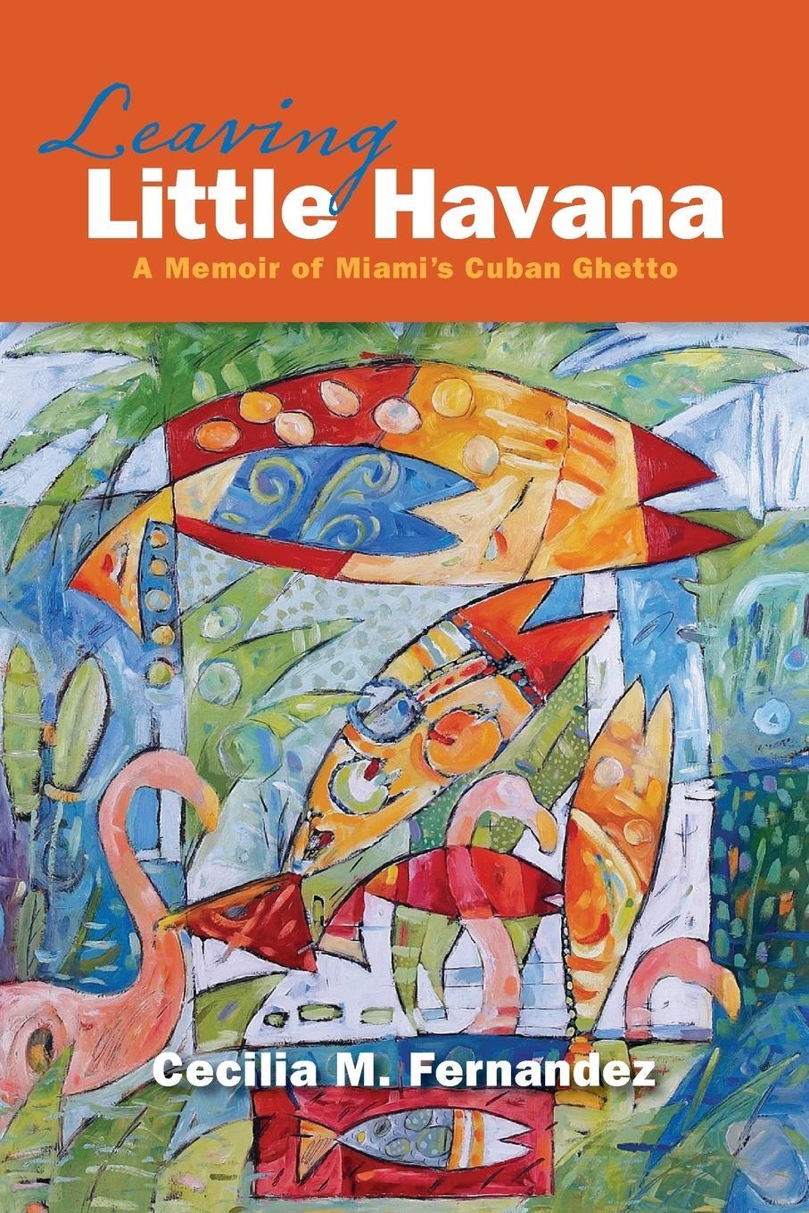 Cover: 9781940761046 | Leaving Little Havana | A Memoir of Miami's Cuban Ghetto | Fernandez