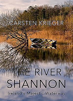 Cover: 9781847179081 | The River Shannon | Ireland's Majestic Waterway | Carsten Krieger