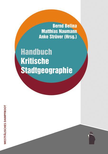 Cover: 9783896919557 | Handbuch kritische Stadtgeographie | Bernd Belina (u. a.) | Buch